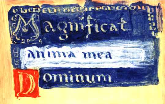 Magnificat anima mea Dominum, 'my souls magnifies the Lord'
